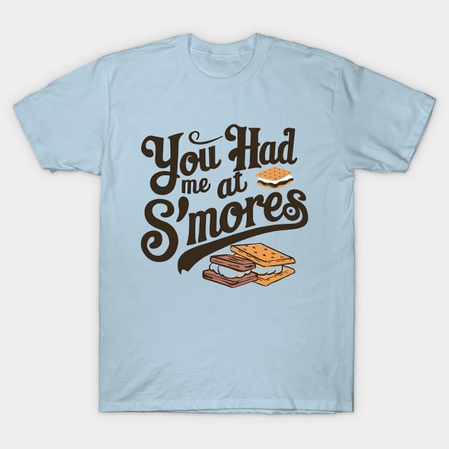 You Had Me At S'mores T-Shirt by NomiCrafts